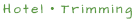 Hotel・Trimming